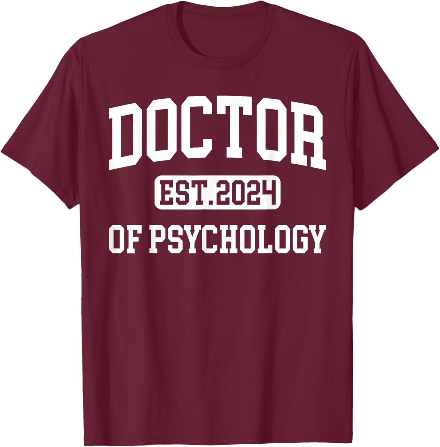 Doctor of Psychology Est 2024 PsyD Doctorate Graduation T-Shirt - T-Shirt | Maroon