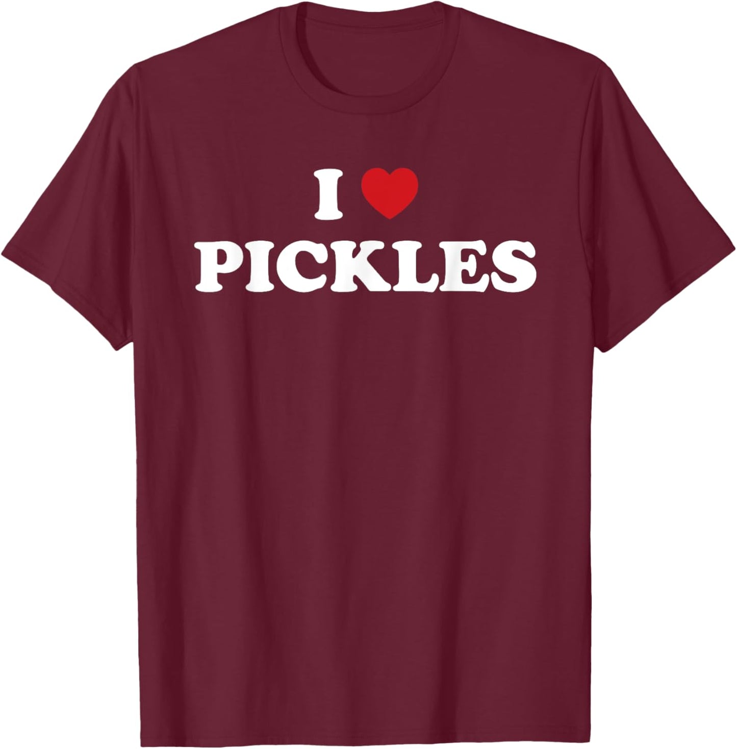 I Heart Pickles T-Shirt - T-Shirt | Maroon
