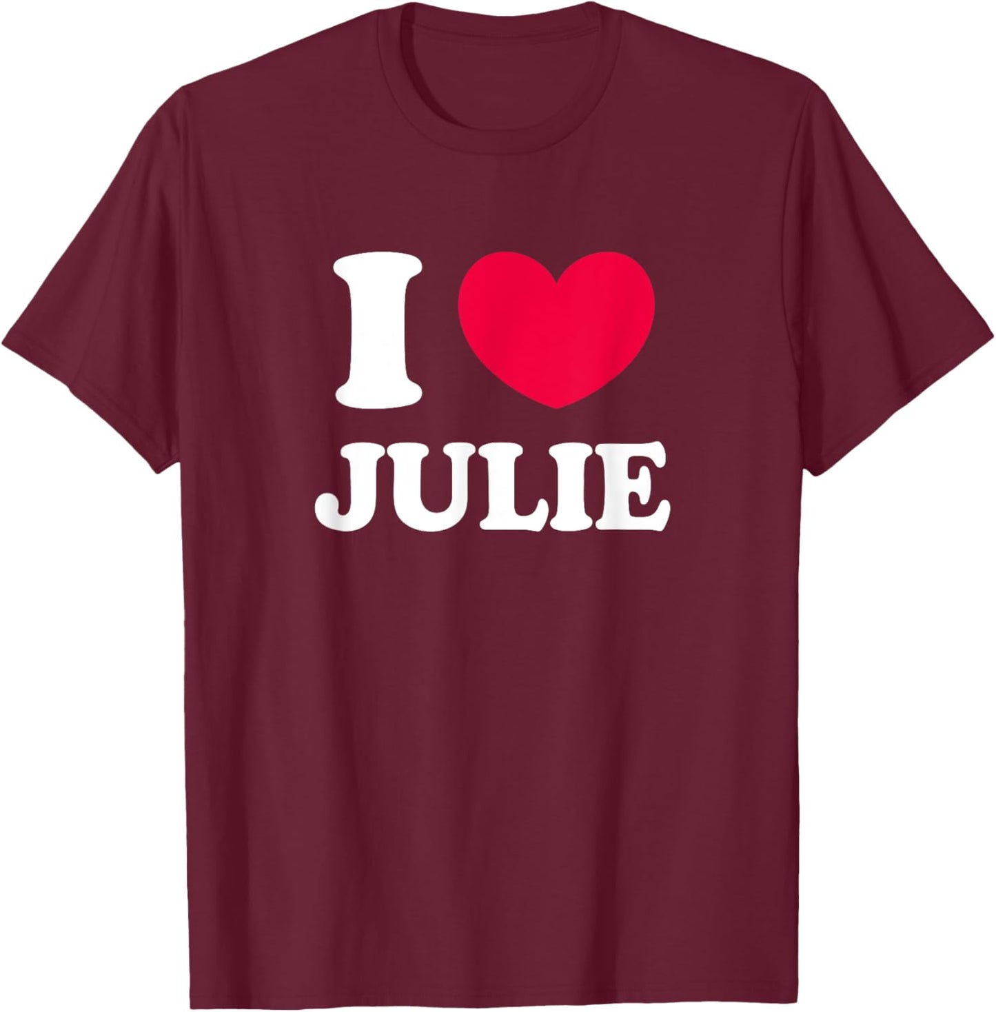 I Love Julie T-Shirt - T-Shirt | Maroon