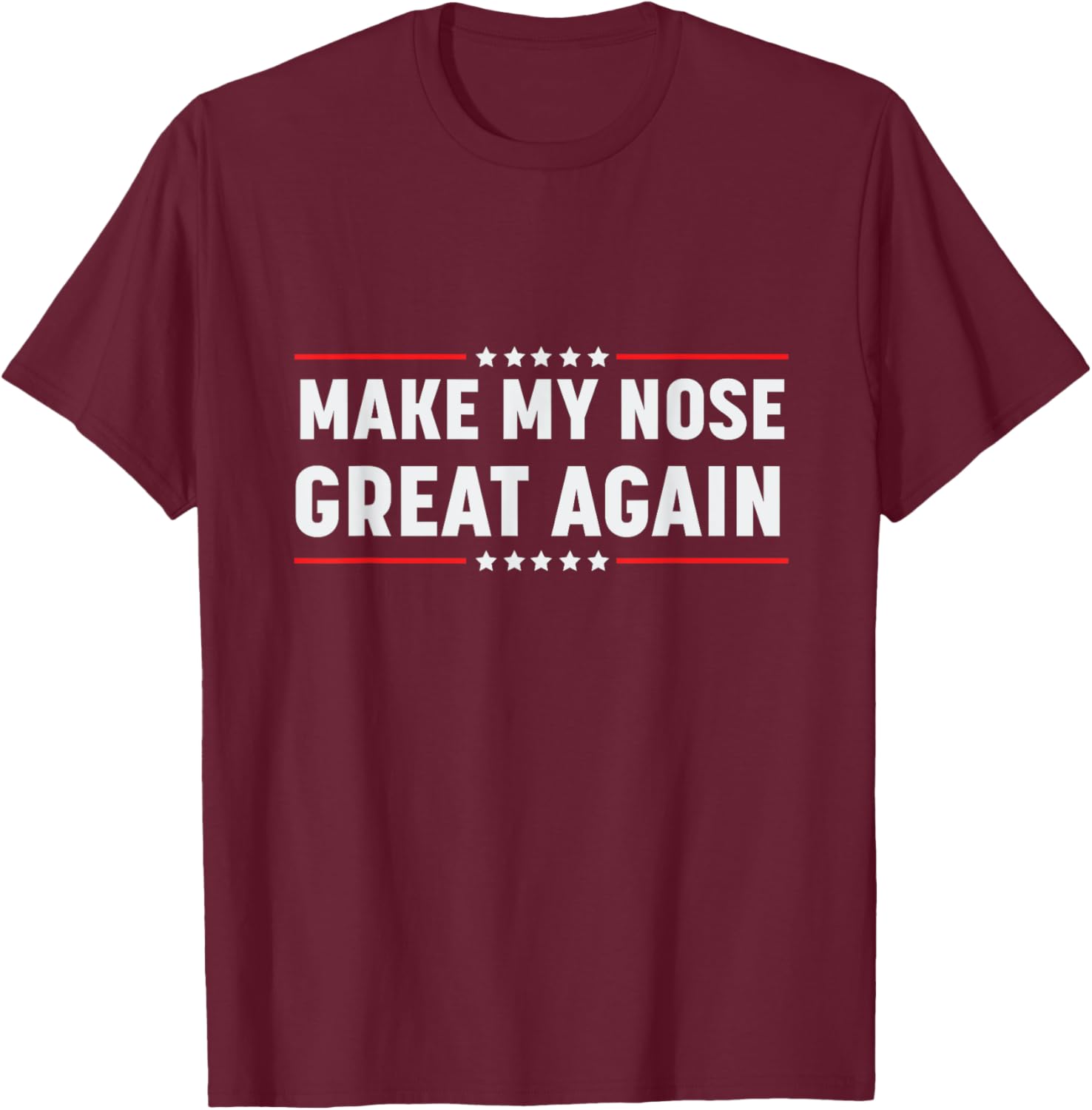 Make My Nose Great Again Funny Broken Nose Surgery Recovery T-Shirt - T-Shirt | Maroon