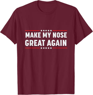 Make My Nose Great Again Funny Broken Nose Surgery Recovery T-Shirt - T-Shirt | Maroon