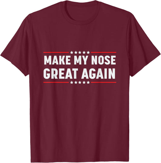 Make My Nose Great Again Funny Broken Nose Surgery Recovery T-Shirt - T-Shirt | Maroon