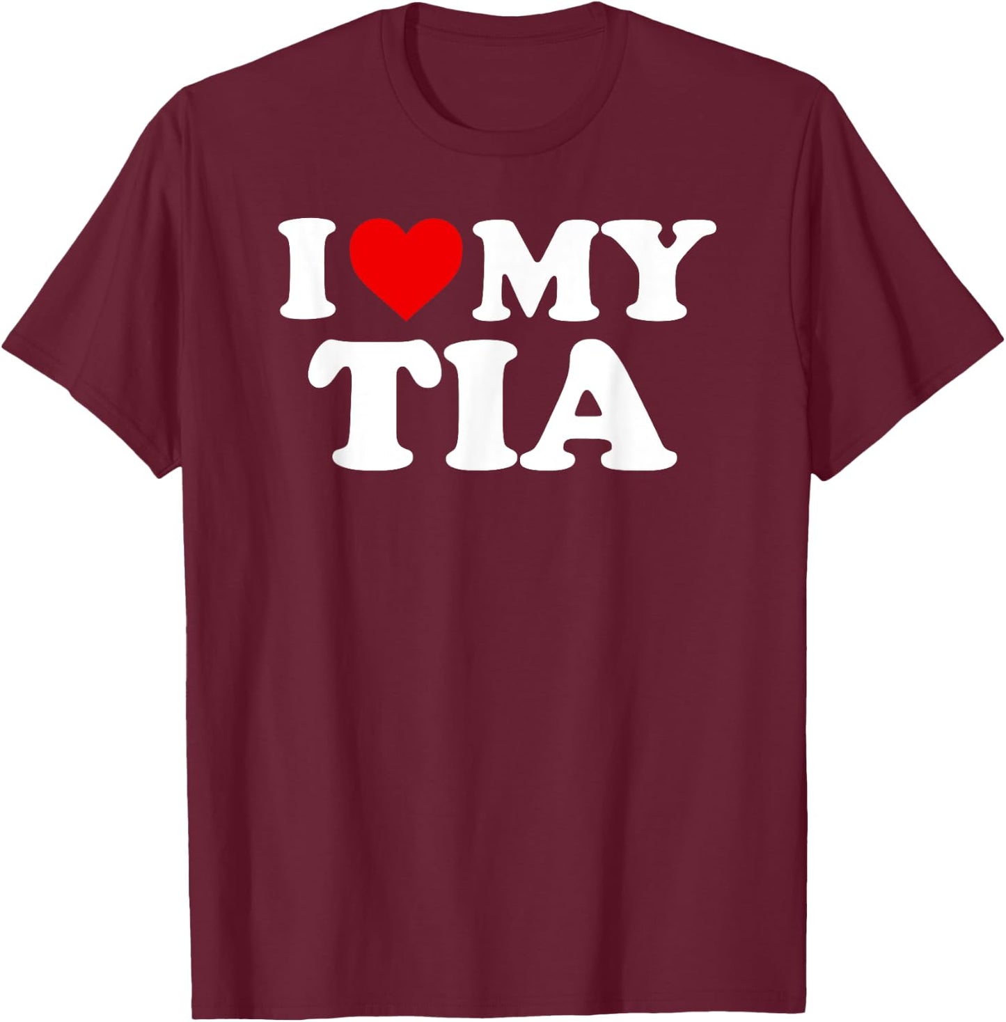 I Love My Tia T-Shirt - T-Shirt | Maroon