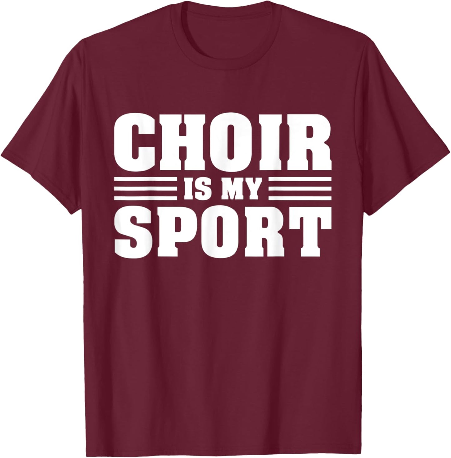 Choir Is My Sport Orchestra Funny Choir Music Teacher T-Shirt - T-Shirt | Maroon