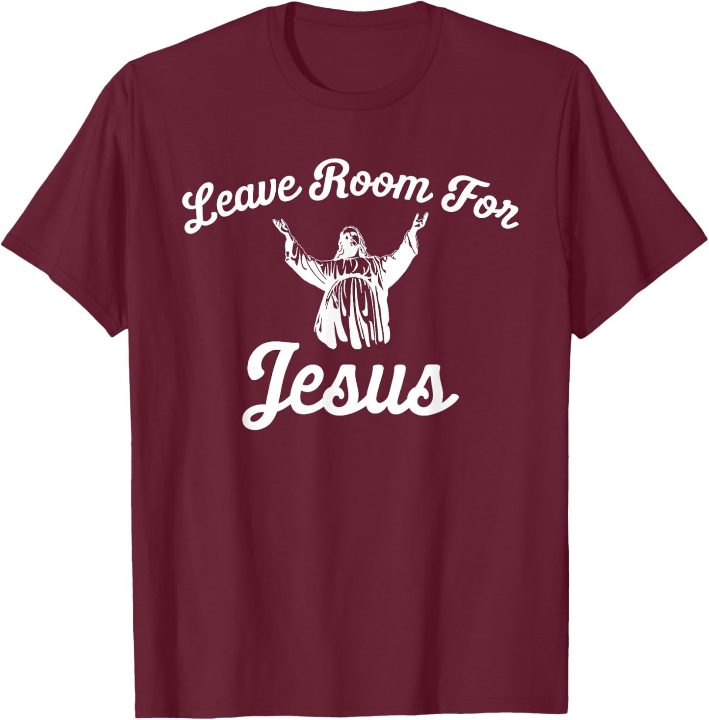Leave Room for Jesus T Shirt T-Shirt - T-Shirt | Maroon