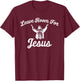 Leave Room for Jesus T Shirt T-Shirt - T-Shirt | Maroon