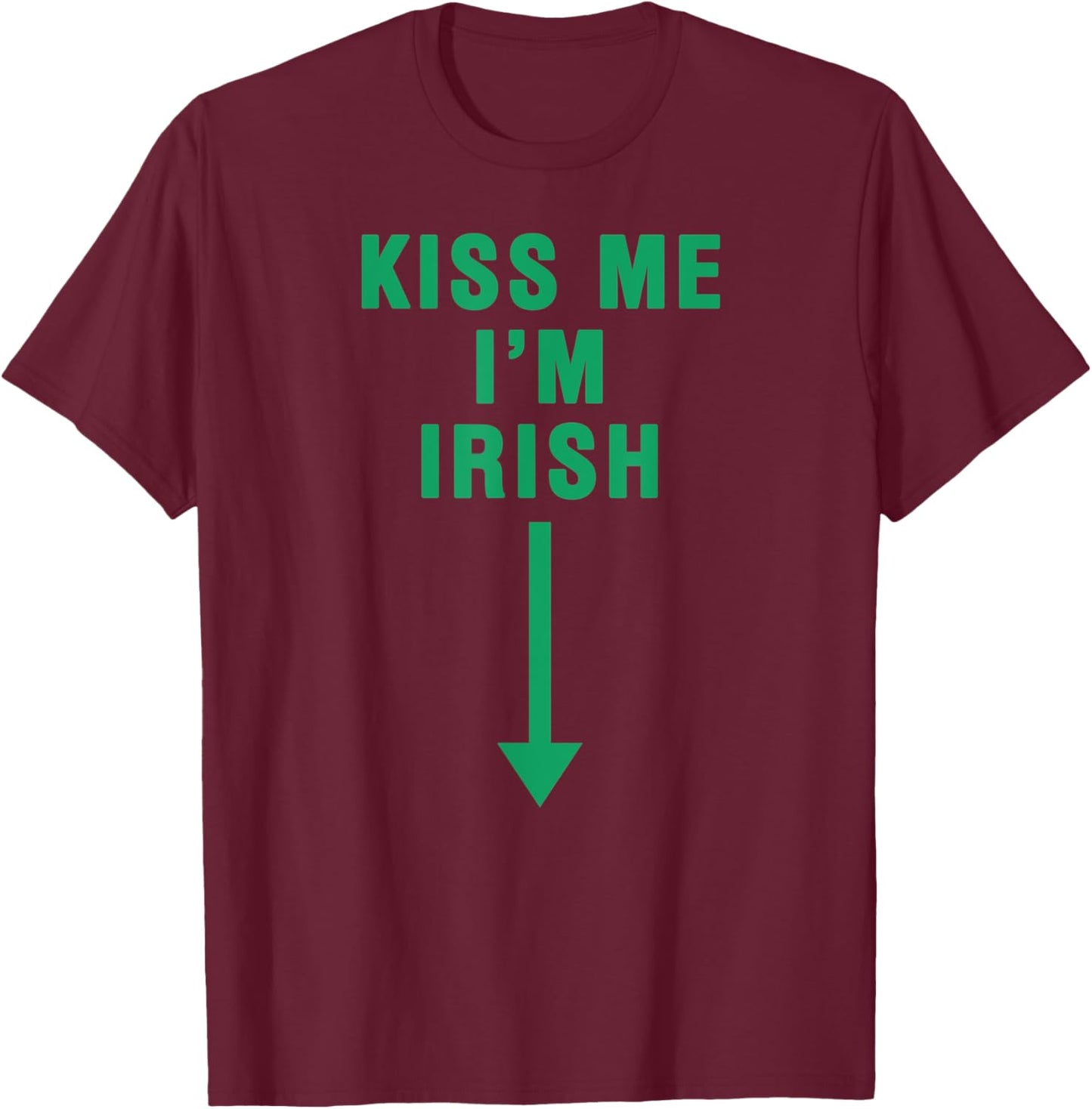 KISS ME I'M IRISH With Crotch Pointing Arrow T-Shirt - T-Shirt | Maroon