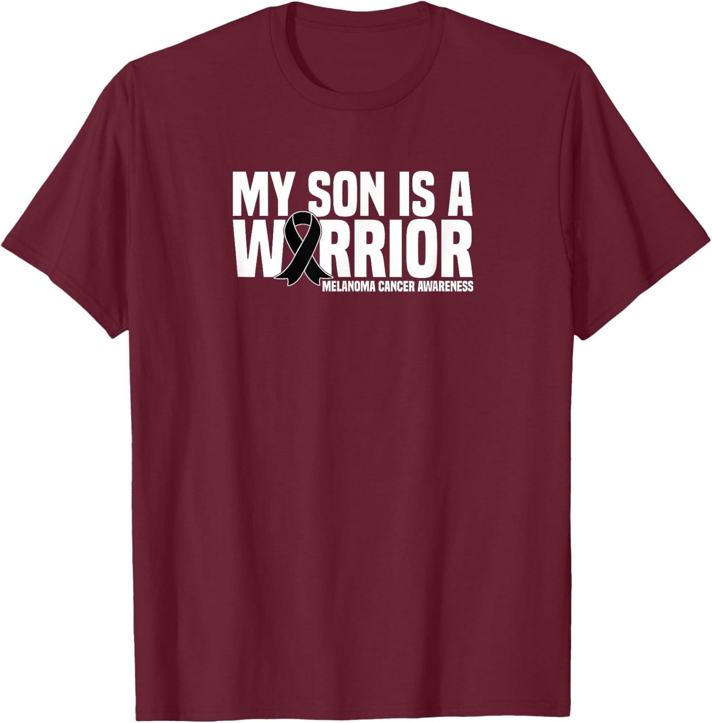 My Son is a Warrior Black Ribbon Melanoma Cancer Awareness T-Shirt - T-Shirt | Maroon