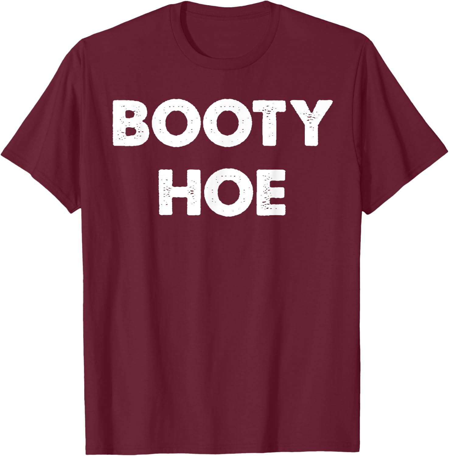 Booty Hoe T-Shirt - T-Shirt | Maroon