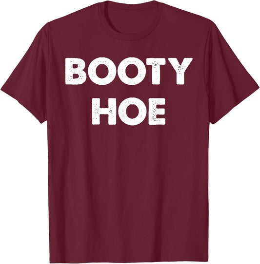 Booty Hoe T-Shirt - T-Shirt | Maroon