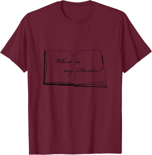 Where Is My Hardin Shirts Book T-Shirt - T-Shirt | Maroon