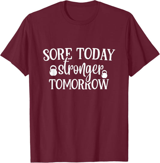 Sore Today Stronger Tomorrow Gym Motivation Workout T-Shirt - T-Shirt | Maroon