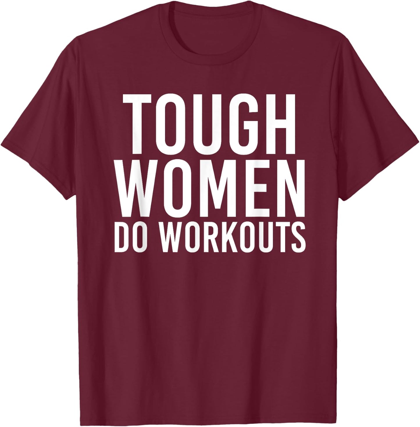 Tough Women Do Workouts | Funny Gym Fitness Exercise Ladies T-Shirt - T-Shirt | Maroon