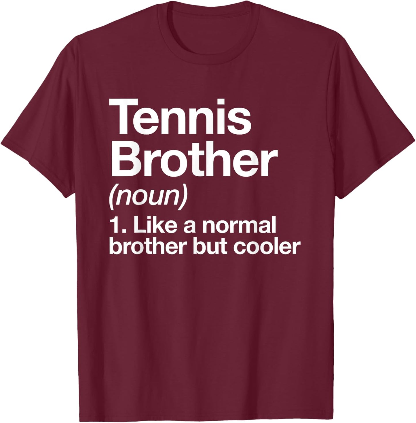 Tennis Brother Definition Funny Sports T-Shirt - T-Shirt | Maroon