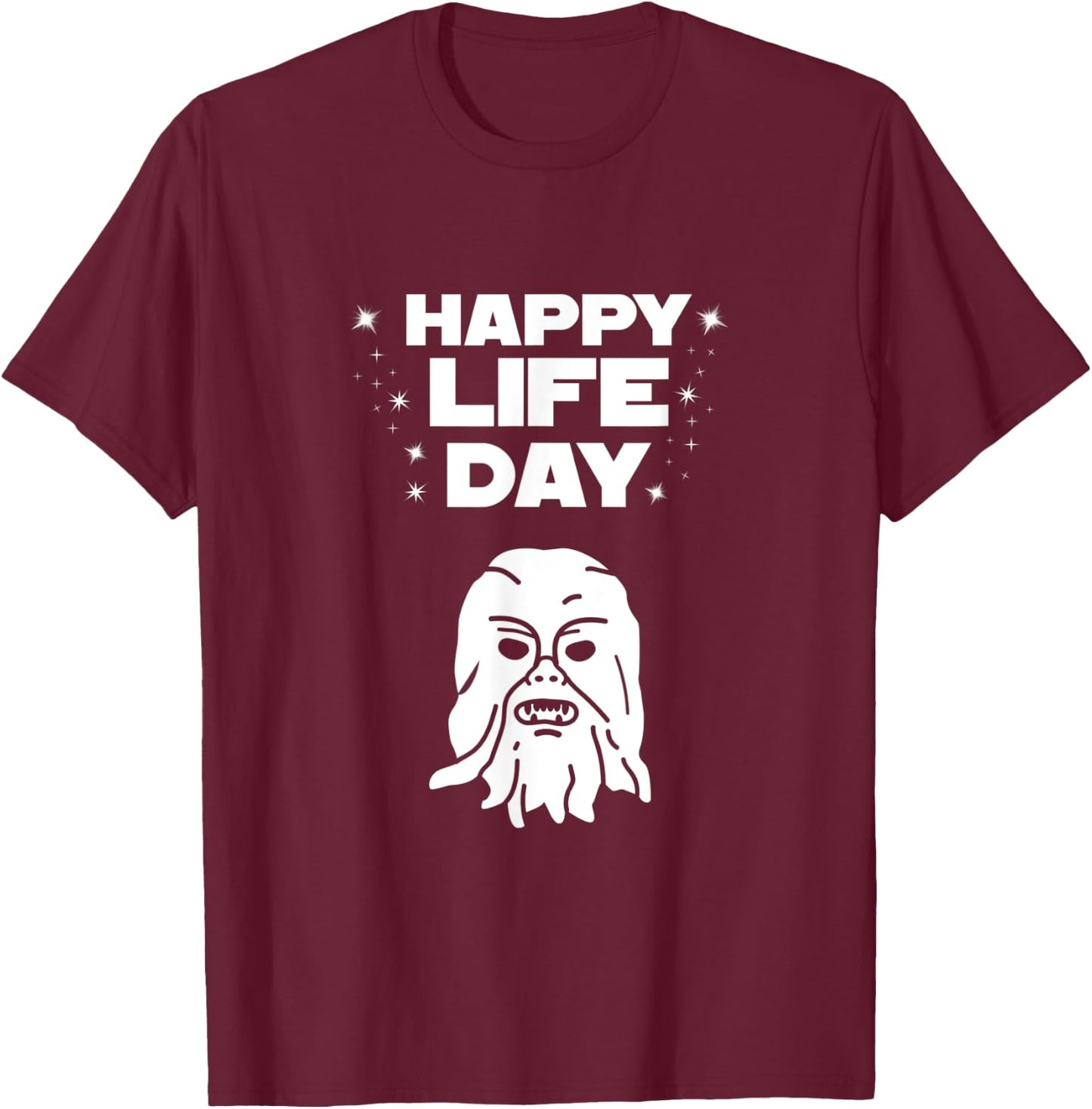 Happy Life Day T-Shirt - T-Shirt | Maroon