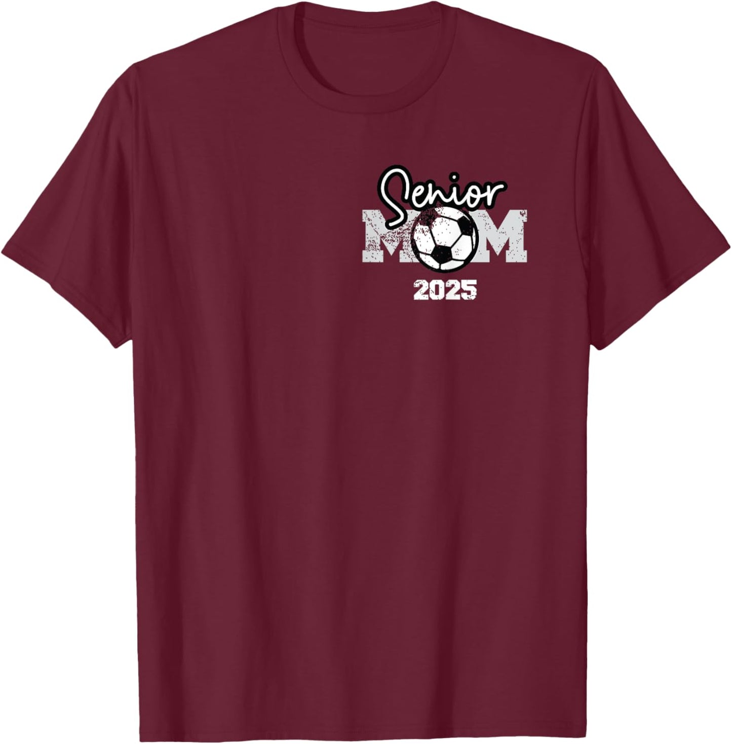 Senior Mom 2025 Soccer Class Of 2025 Graduation T-Shirt - T-Shirt | Maroon
