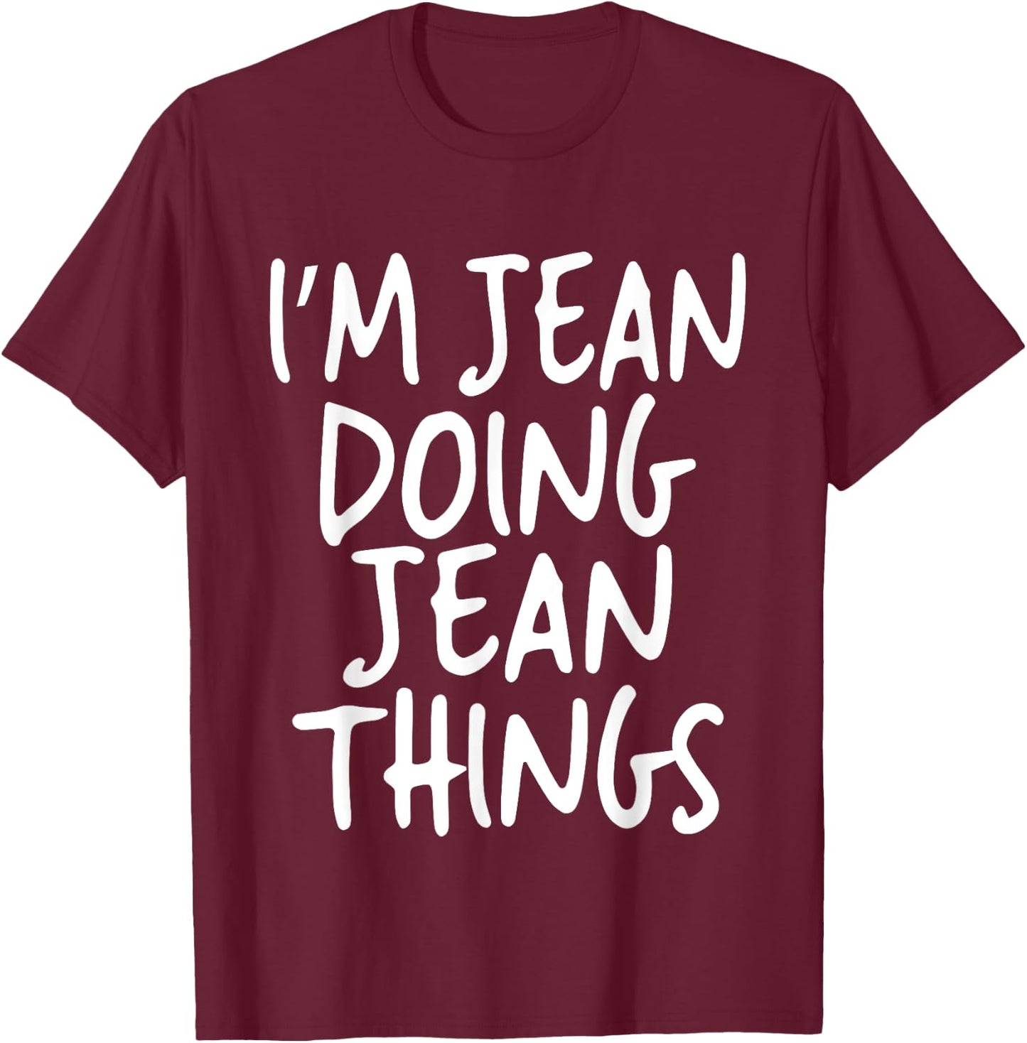 I'm Jean Doing Jean Things Personalized Funny First Name T-Shirt - T-Shirt | Maroon