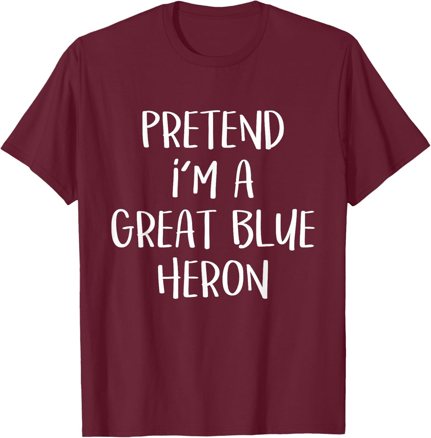 Pretend I'm A Blue Heron Costume Funny Halloween Party T-Shirt - T-Shirt | Maroon