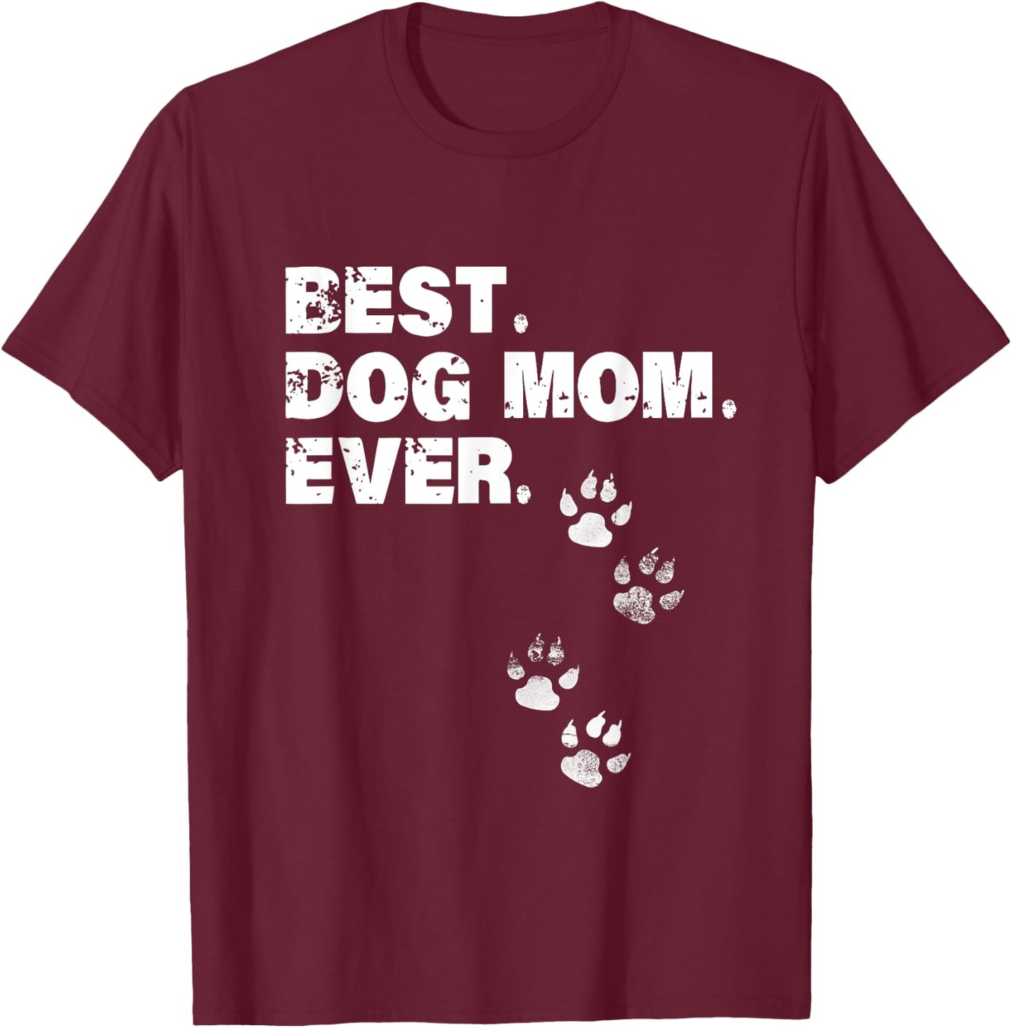 Best Dog Mom Ever Shirt Dog Lovers T-Shirt - T-Shirt | Maroon