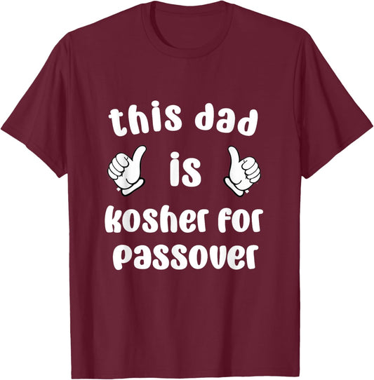 This Dad Is Kosher For Passover Seder Family Pesach Afikoman T-Shirt - T-Shirt | Maroon