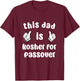 This Dad Is Kosher For Passover Seder Family Pesach Afikoman T-Shirt - T-Shirt | Maroon