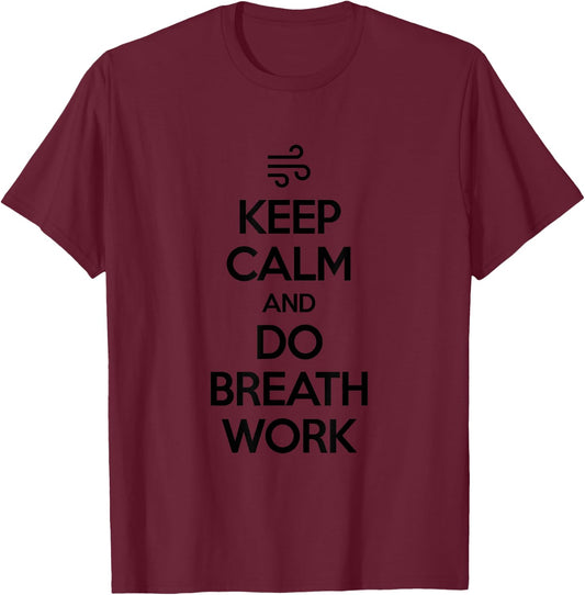 Keep Calm and Do Breathwork Meditation Mindfulness Yoga T-Shirt - T-Shirt | Maroon