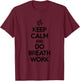 Keep Calm and Do Breathwork Meditation Mindfulness Yoga T-Shirt - T-Shirt | Maroon
