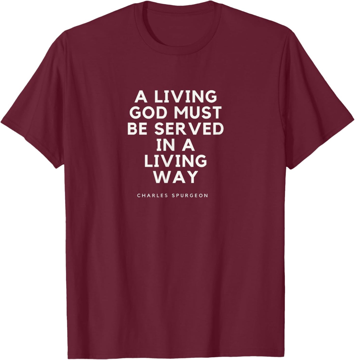 Charles Spurgeon Quote A Living God Faith Christian Jesus T-Shirt - T-Shirt | Maroon
