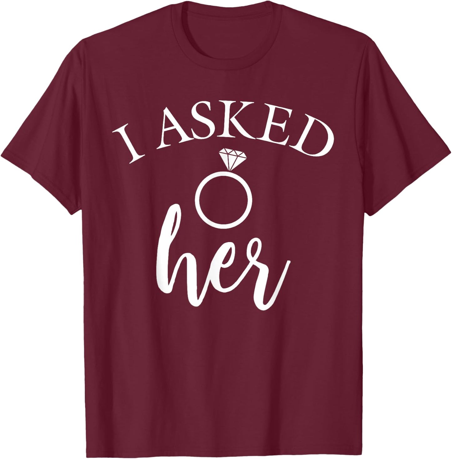 I asked her future fiancee of the groom T-Shirt - T-Shirt | Maroon