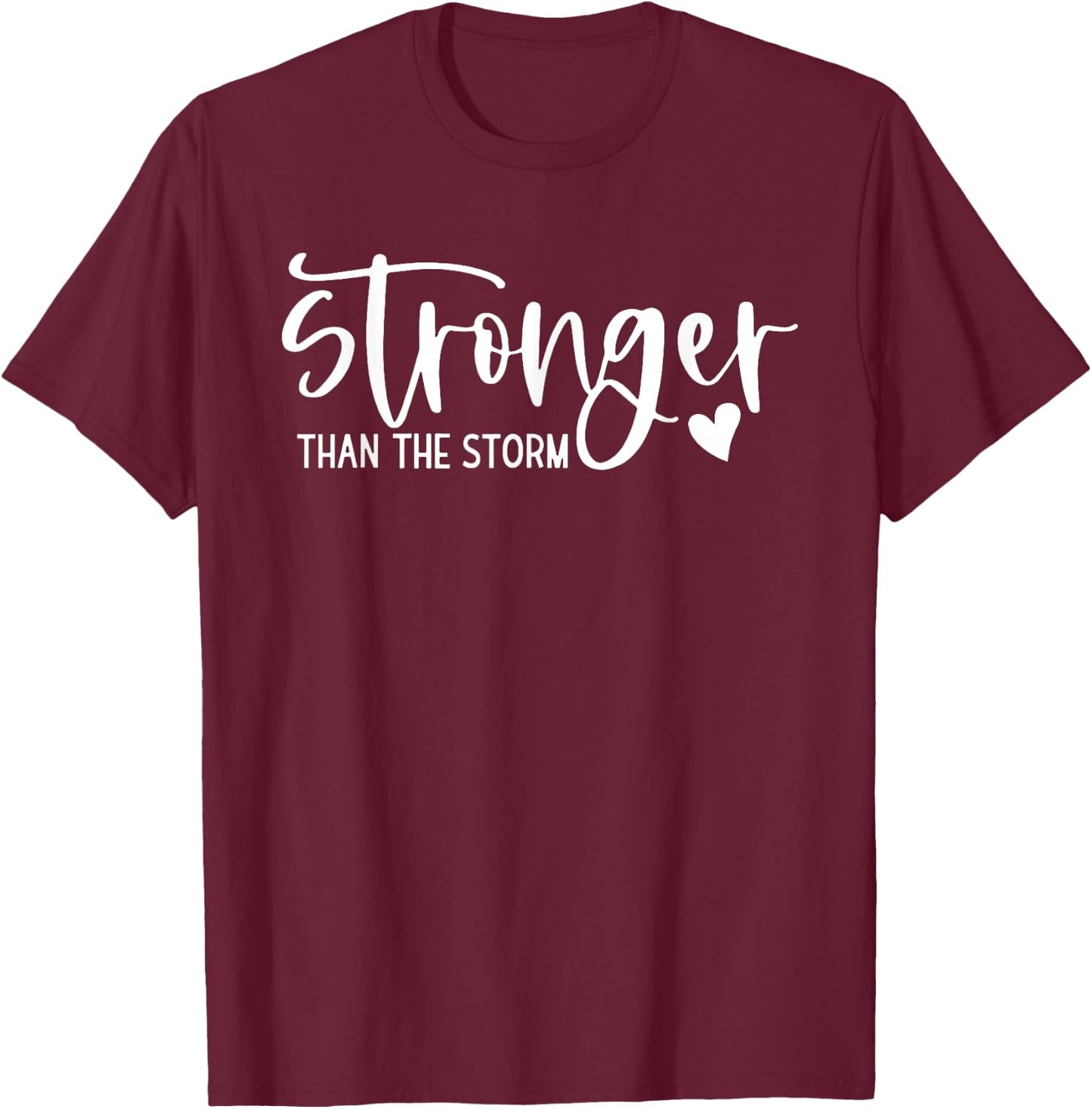 Stronger Than the Storm Inspirational & Motivational T-Shirt - T-Shirt | Maroon