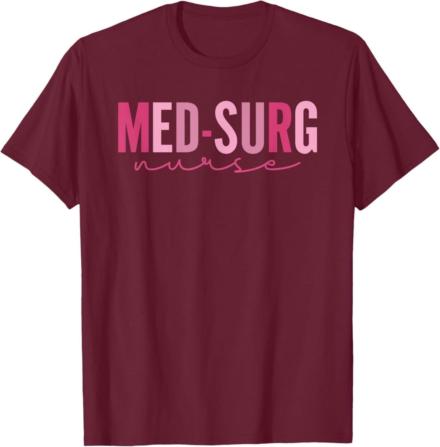 Med Surg Nurse Appreciation Nursing School Graduation Women T-Shirt - T-Shirt | Maroon