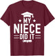 My Niece Did It Graduation Graduated Bachelor T-Shirt - T-Shirt | Maroon