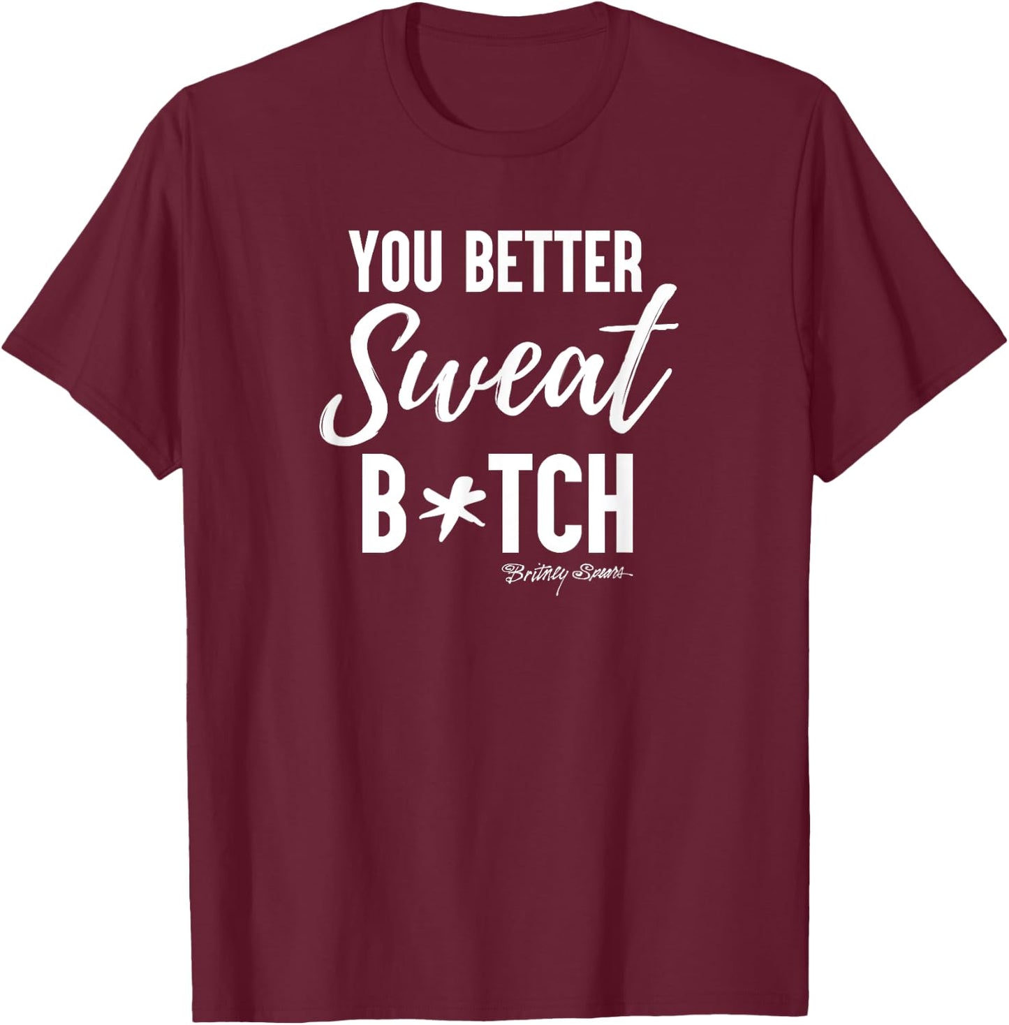 Britney Spears - You Better Sweat T-Shirt - T-Shirt | Maroon