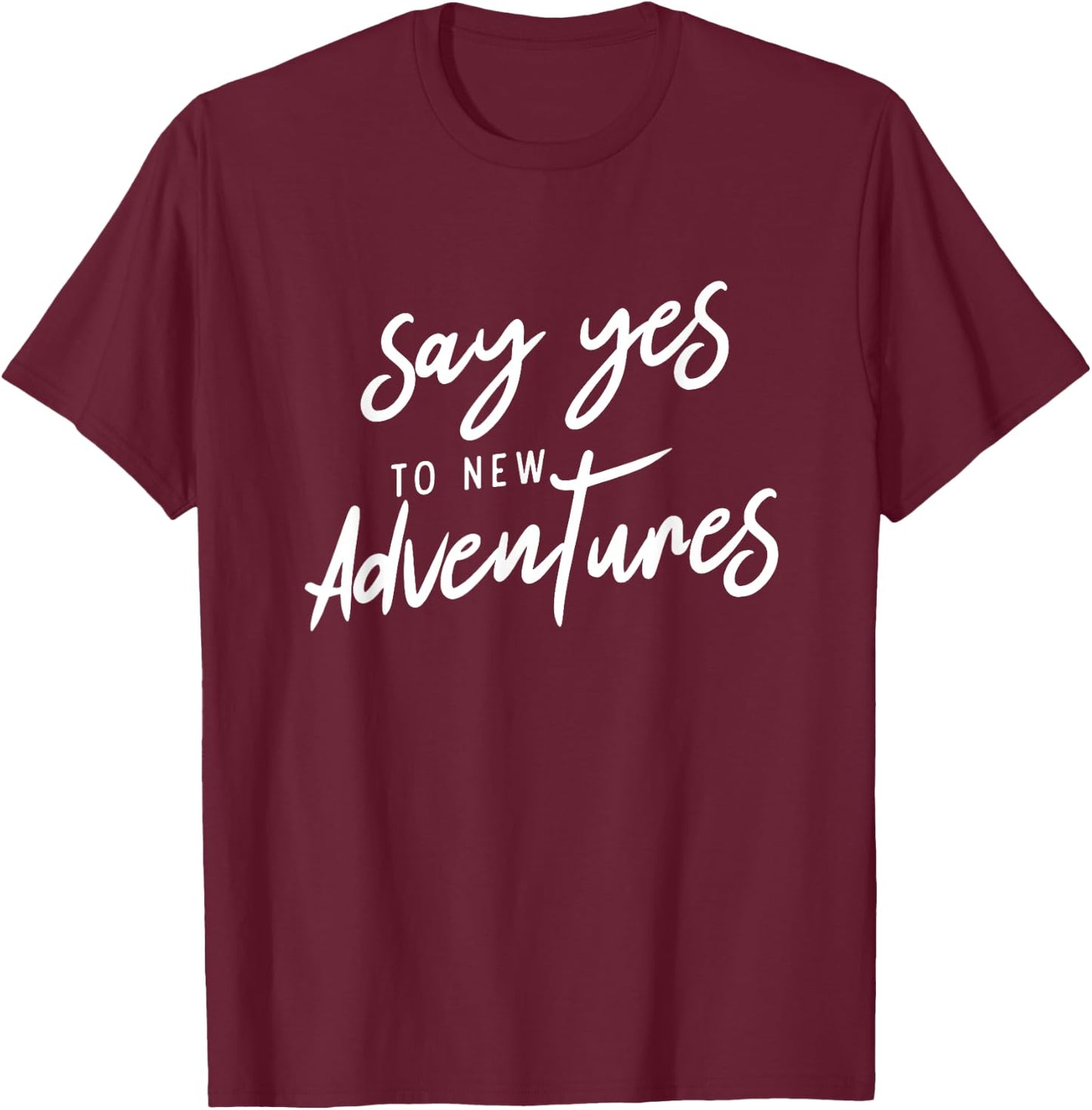 Say Yes To New Adventures Holiday Free Hiking Mountain T-Shirt - T-Shirt | Maroon