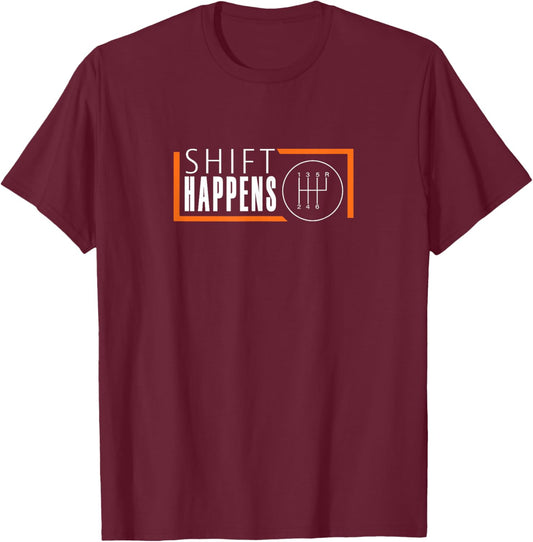 Shift Happens Funny Car Racing Racecar Manual Transmission T-Shirt - T-Shirt | Maroon
