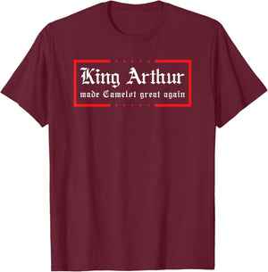 Medieval Festival King Arthur Camelot Great Again Ren Faire T-Shirt - T-Shirt | Maroon
