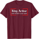 Medieval Festival King Arthur Camelot Great Again Ren Faire T-Shirt - T-Shirt | Maroon