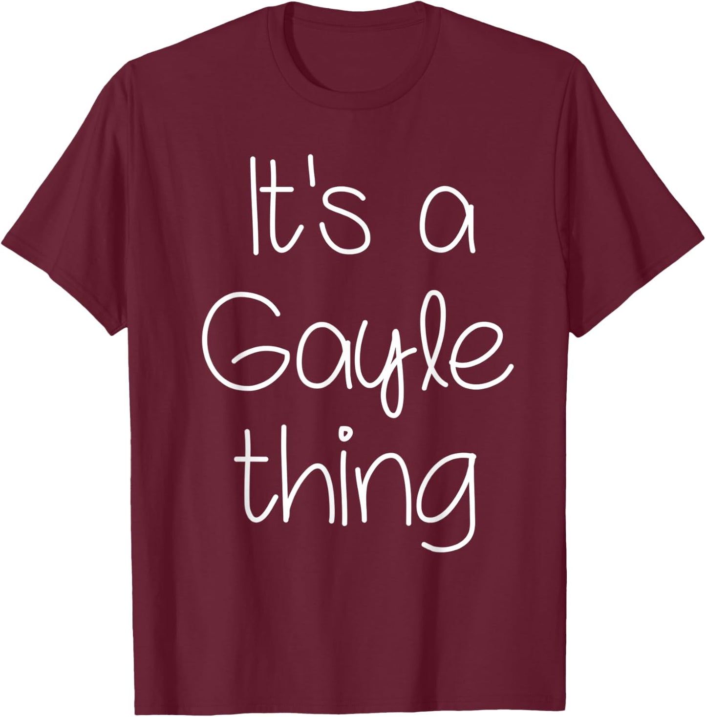IT'S A GAYLE THING Funny Birthday Women Name Gift T-Shirt - T-Shirt | Maroon
