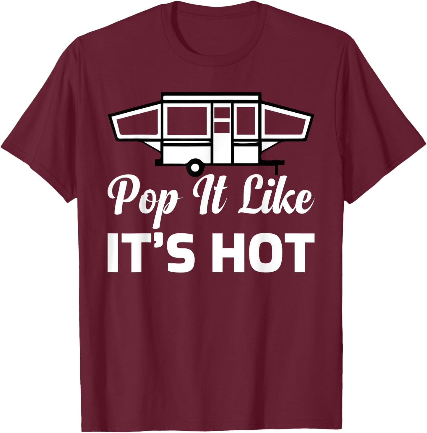 RV Lover Pop It Like It's Hot Camping T-Shirt - T-Shirt | Maroon