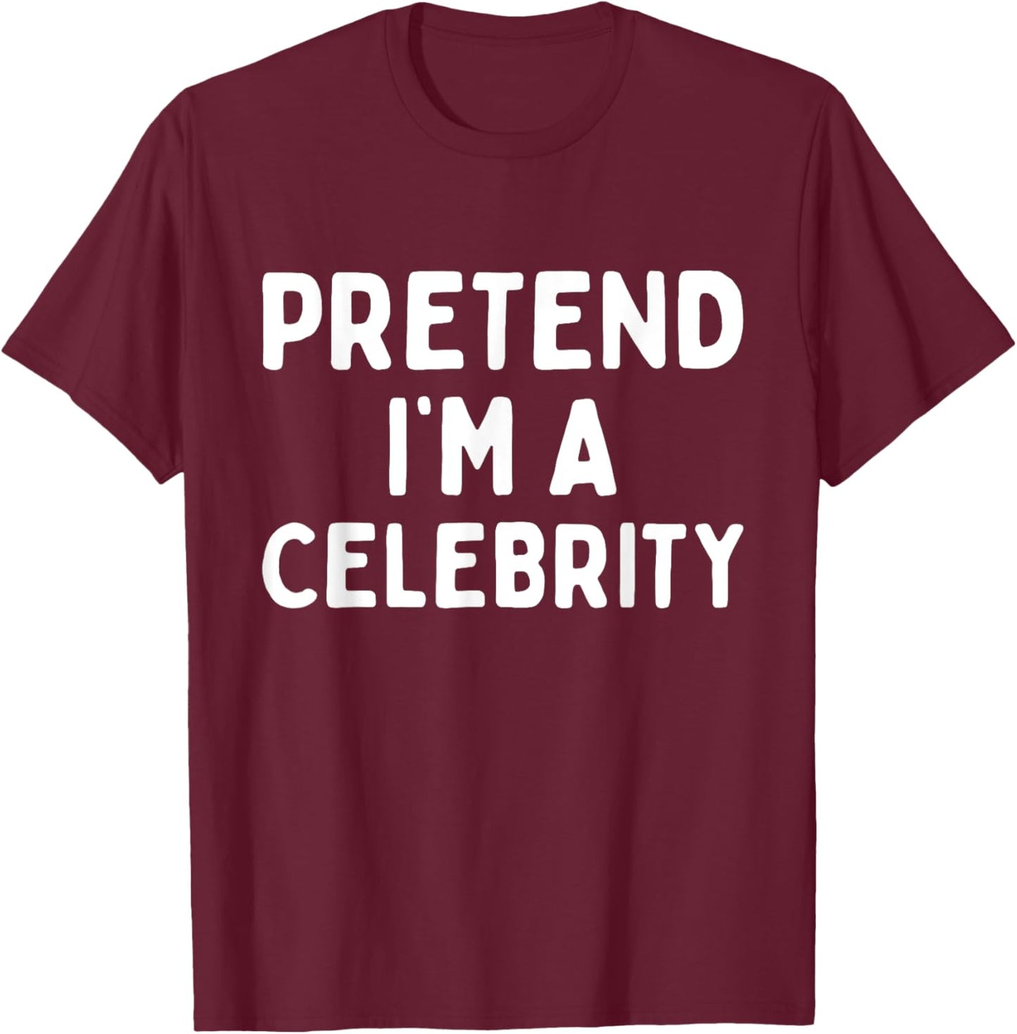 Pretend I'm A Celebrity Funny Lazy Easy Halloween Costume T-Shirt - T-Shirt | Maroon