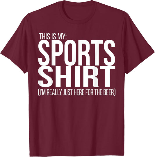 This is my Sports Shirt (Here for the beer) funny football T-Shirt - T-Shirt | Maroon