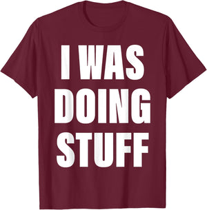 I Was Doing Stuff Funny Couple I'm Stuff T-Shirt - T-Shirt | Maroon