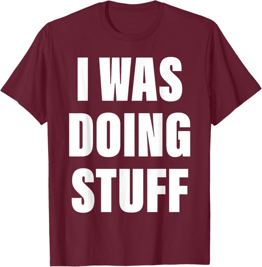 I Was Doing Stuff Funny Couple I'm Stuff T-Shirt - T-Shirt | Maroon