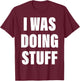 I Was Doing Stuff Funny Couple I'm Stuff T-Shirt - T-Shirt | Maroon