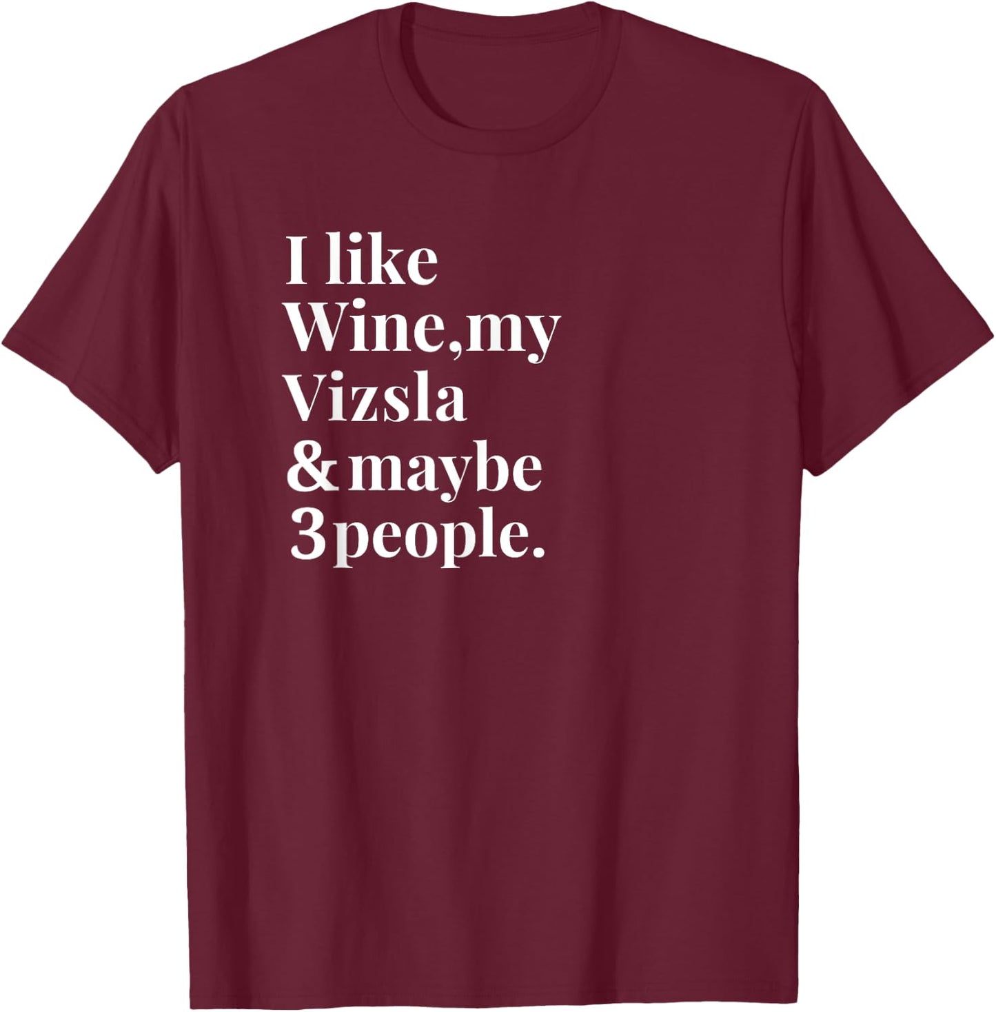 Vizsla Funny Dog Owner Wine Lover Gift Women Men T-Shirt - T-Shirt | Maroon