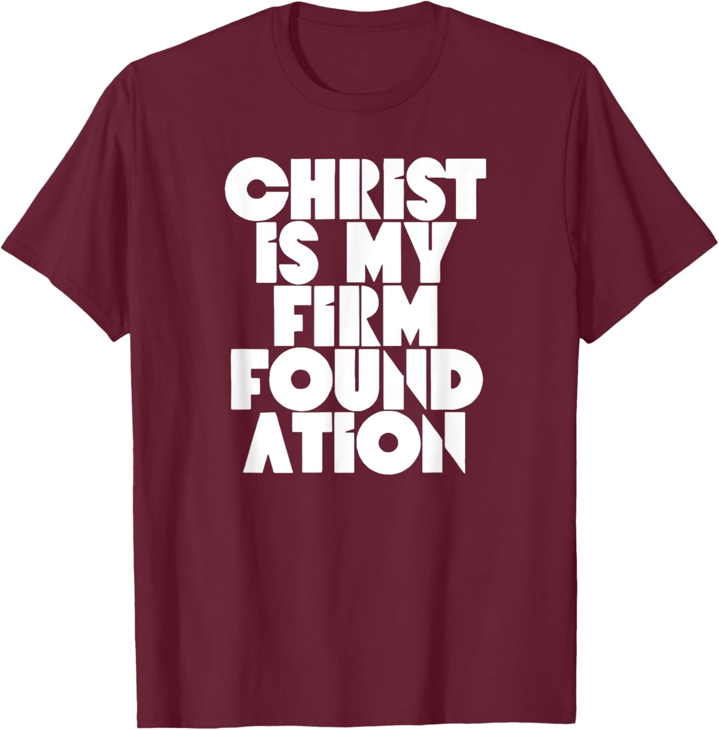Christ is my firm foundation Jesus Religious Christian T-Shirt - T-Shirt | Maroon