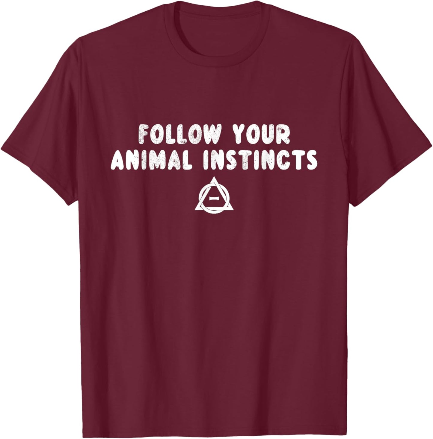 Follow Your Animal Instincts Alter Kin Otherkin Therian T-Shirt - T-Shirt | Maroon