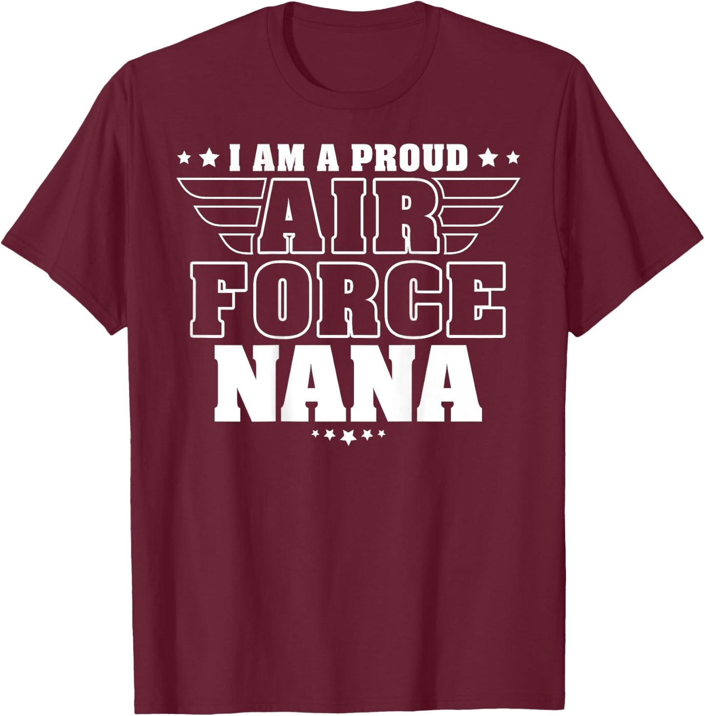 Proud Air Force Nana Patriotic Pride Military Grandmother Women Men T-Shirt - T-Shirt | Maroon