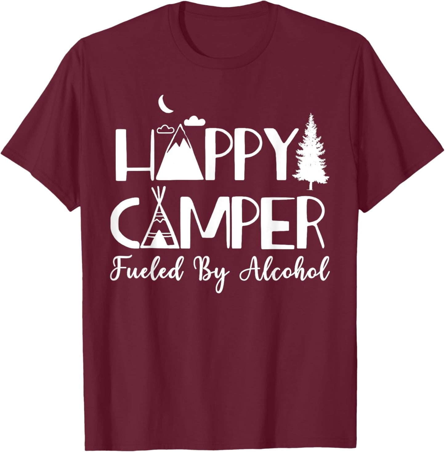 Happy Camper Fueled By Alcohol Camping Drinking Party T-Shirt - T-Shirt | Maroon