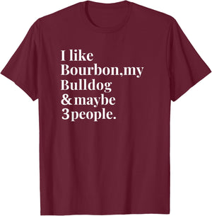 Bulldog Funny Dog Owner Bourbon Whiskey Lover Gift Men T-Shirt - T-Shirt | Maroon